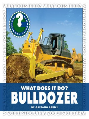cover image of What Does It Do? Bulldozer